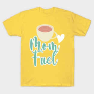 Mom Fuel T-Shirt